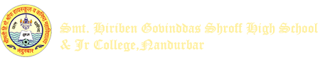 Welcome To Smt. Hiriben Govinddas Shroff Highschool & Junior College || Nandurbar || Maharashtra || Gujurathi , Marathi Medium School &  Jr College Nandurbar